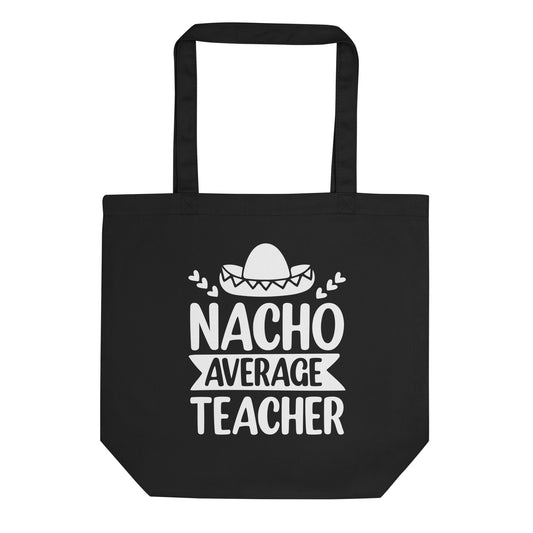 Nacho Average Teacher Tote Bag